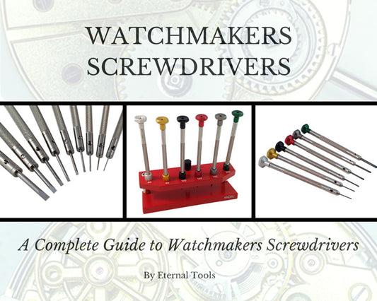 Complete Guide to Watchmakers Screwdrivers