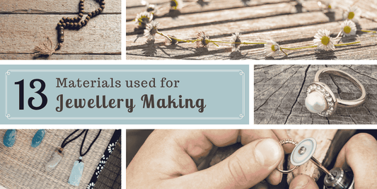 13 Materials Used for Jewellery Making