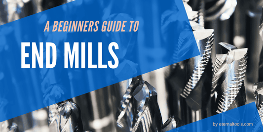 End Mills - The Milling Tool Guide