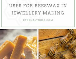 12 Uses for Beeswax in Jewellery Making