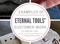 Examples of Eternal Tools Customer Work to Inspire You