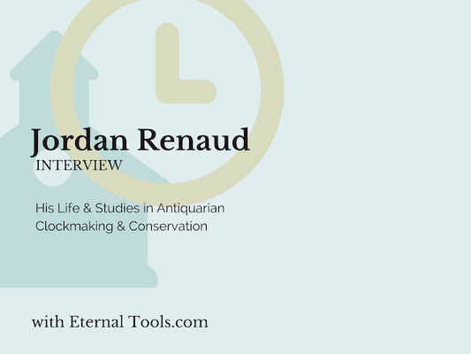 Jordan Renaud's life and studies in Antiquarian Clockmaking & Conservation