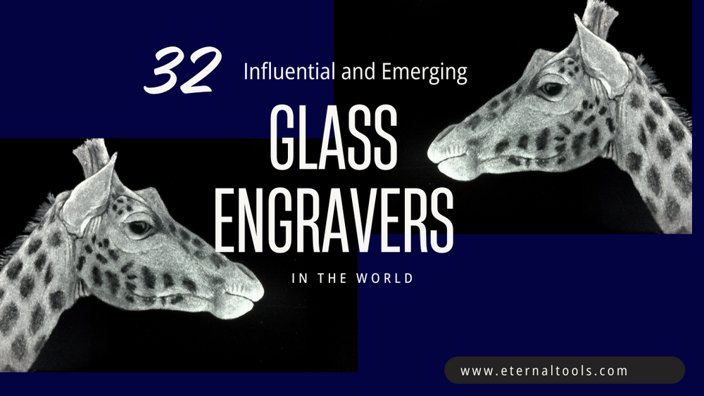 32 Influential and Emerging Glass Engravers in the World – Eternal Tools