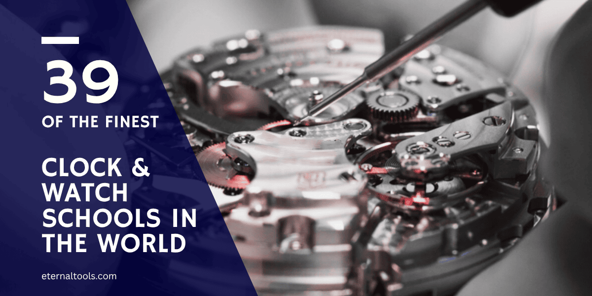 Top 39 Horology Schools Around the World | Clock & Watchmaking Courses ...