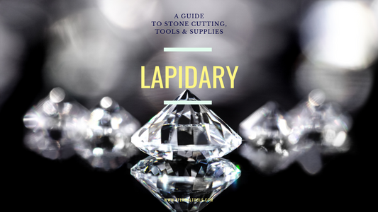 Lapidary: Guide to Stone Cutting, Tools & Supplies