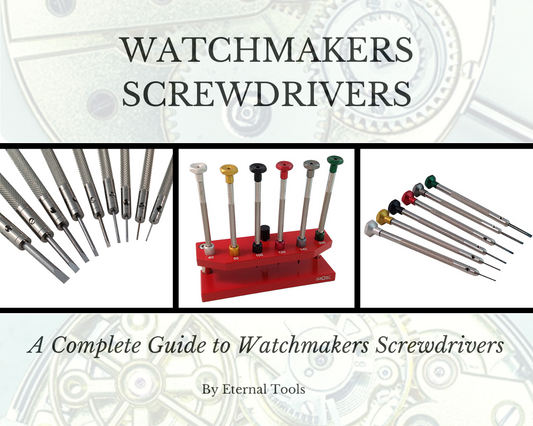 Complete Guide to Watchmakers Screwdrivers